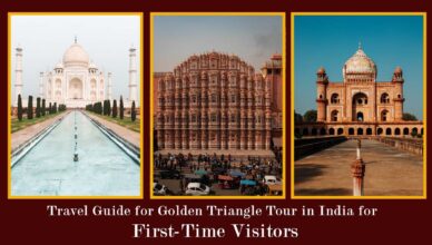 Travel Guide for Golden Triangle Tour in India for first-time visitors