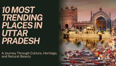 10 Most Trending Places in Uttar Pradesh