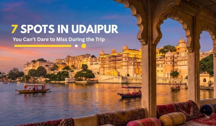 Best 7 Places to visit in Udaipur