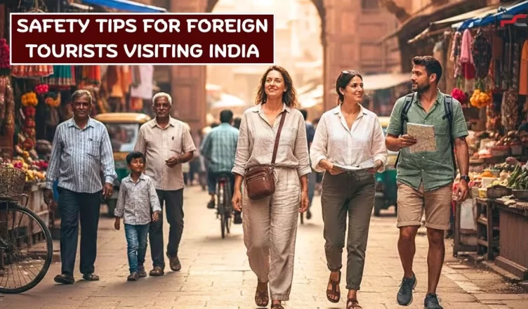 Safety Tips for Foreign Tourists Visiting India