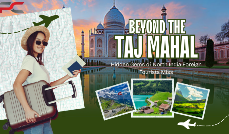 Hidden gems in North India beyond the Taj Mahal including mountains, temples, and cultural destinations