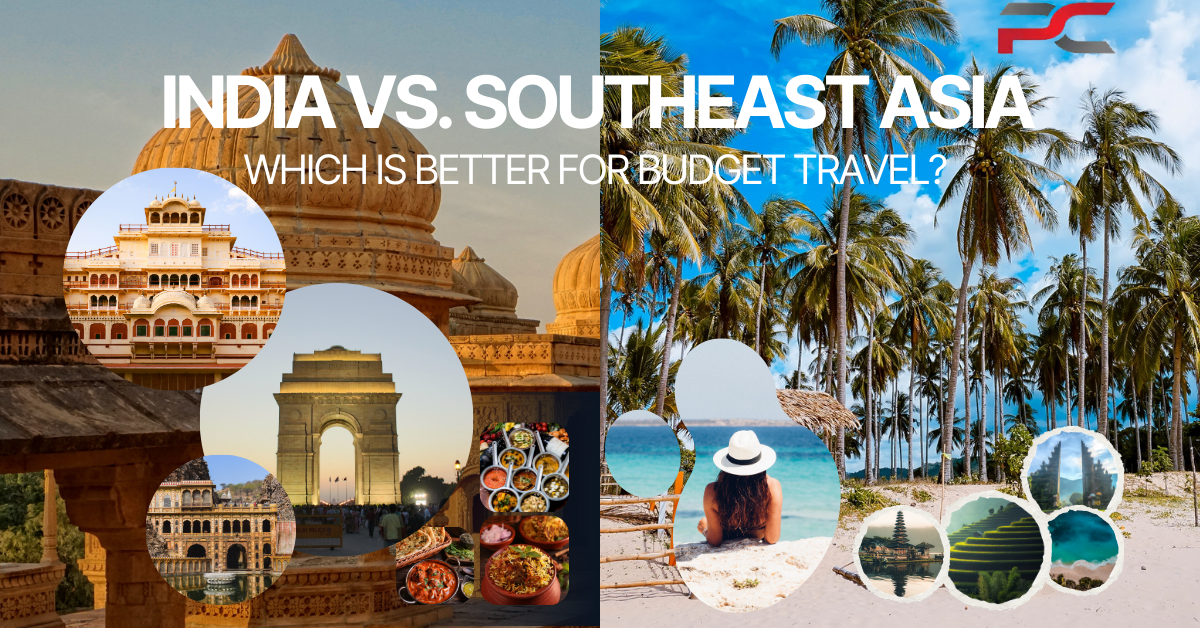 India vs. Southeast Asia- Which is Better for Budget Travel?