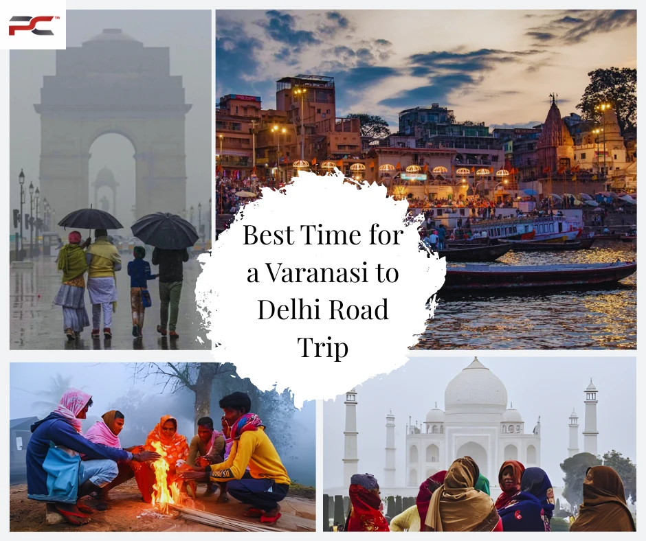 Best Time for Varanasi to Delhi Road Trip