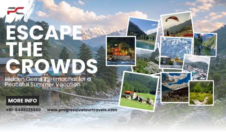 Escape the Crowds: Hidden Gems in Himachal for a Peaceful Summer Vacation