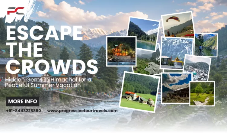 Escape the Crowds: Hidden Gems in Himachal for a Peaceful Summer Vacation