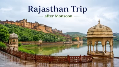 Best Places to visit on Rajasthan Trip after Monsoon