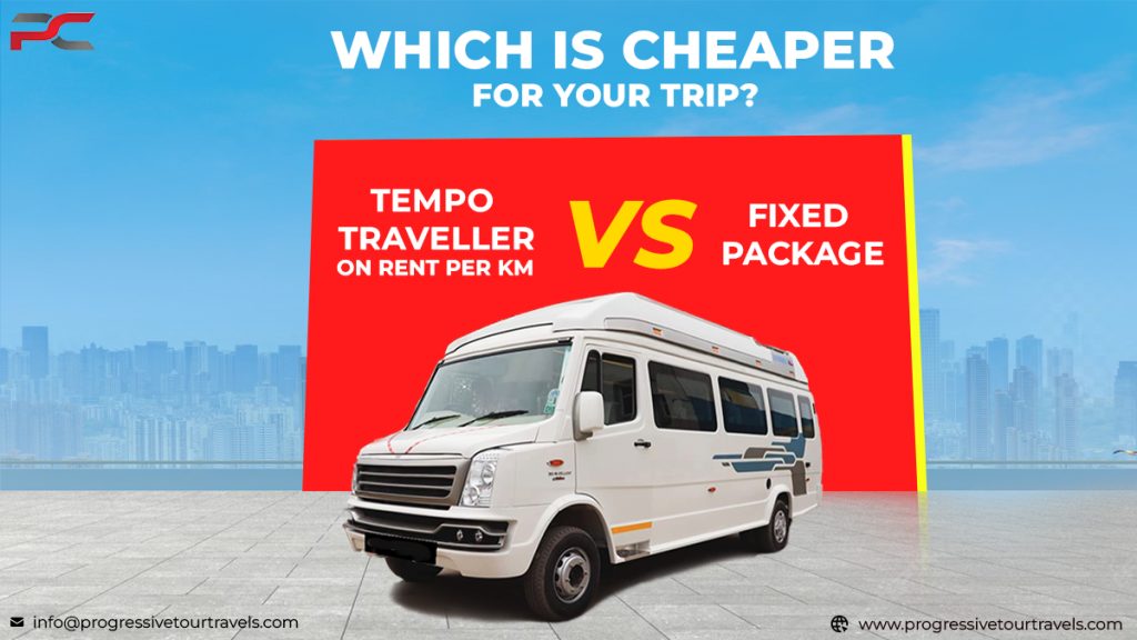 Tempo Traveller Rent Per Km vs Fixed Package: Which Is Cheaper for Your Trip?