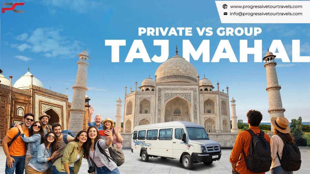 Private vs Group Taj Mahal Trip from Delhi: Which Should You Book?